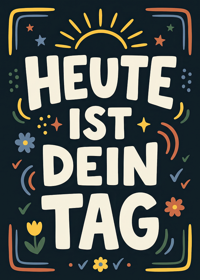 Heute ist dein Tag motivational poster
