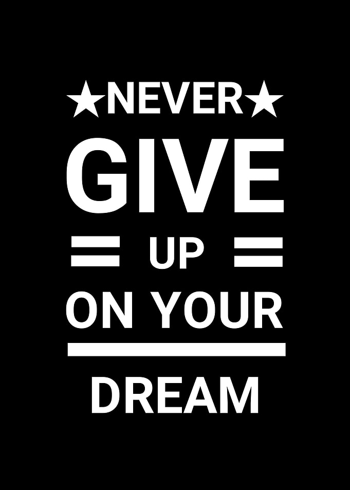 Never Give Up On Your Dream