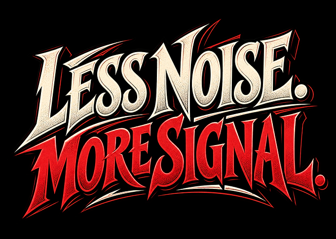 Less Noise More Signal Typography