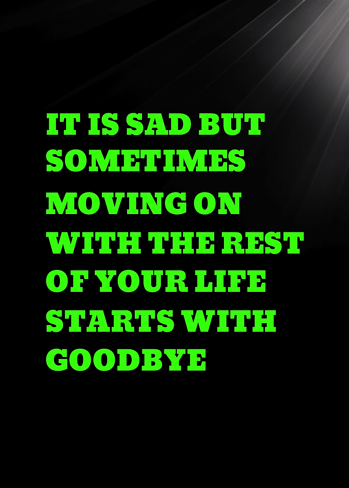 IT IS SAD BUT SOMETIMES MOVING ON - Inspirational Quote Text Art