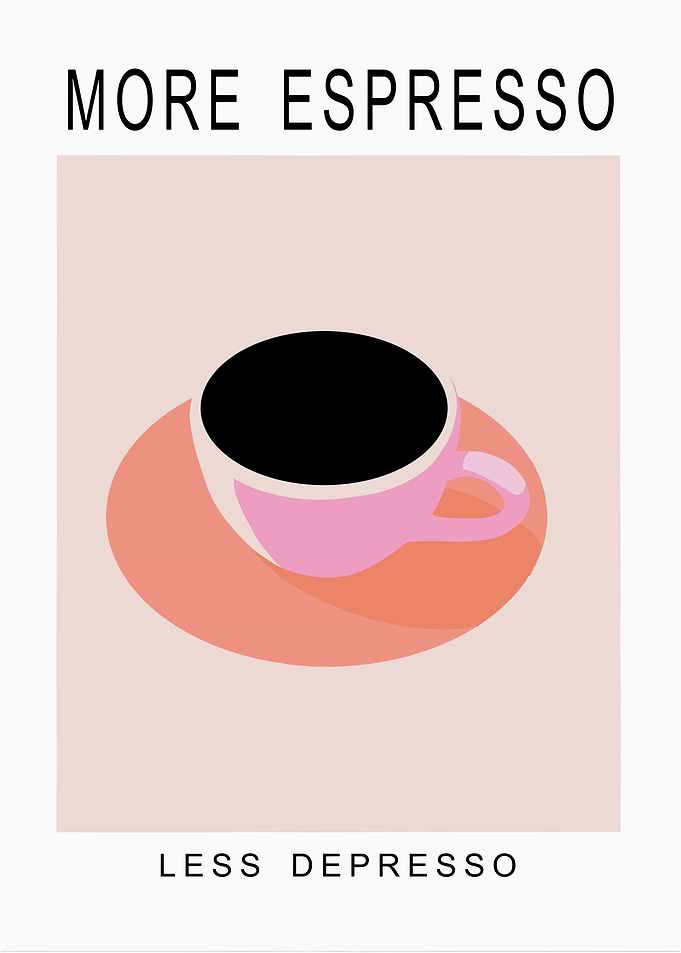 More Espresso Less Depresso Poster