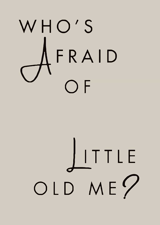 Who's Afraid of Little Old Me?