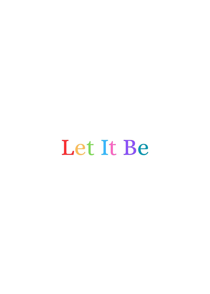 Let It Be Colorful Text Art