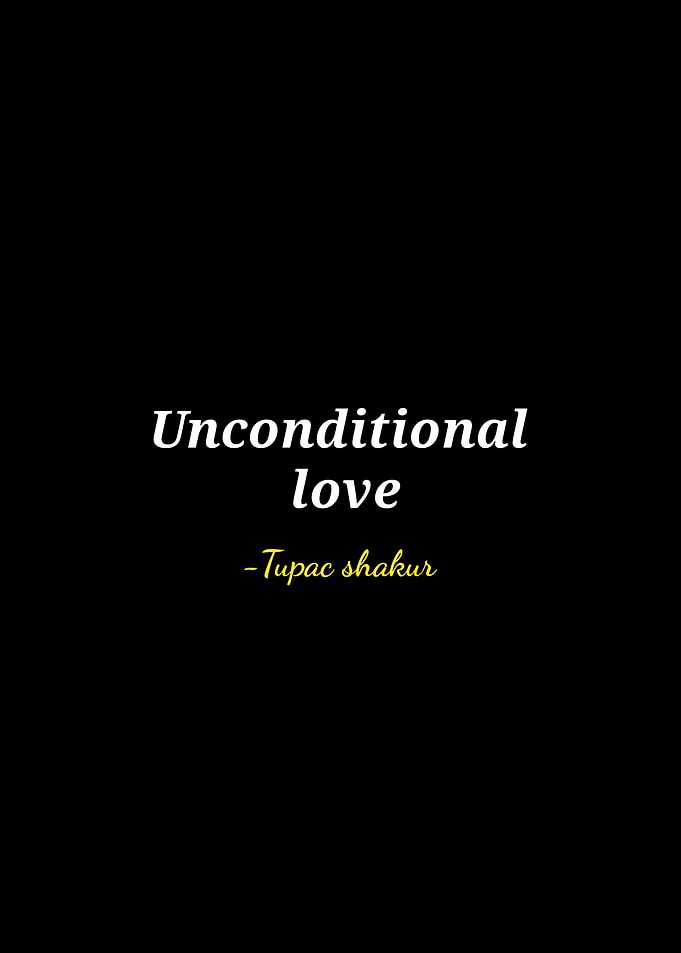 Unconditional Love Tupac Shakur Quote