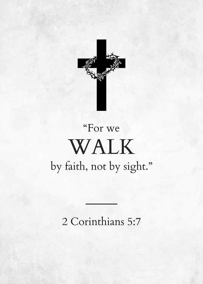 Walk by Faith Bible Verse 2 Corinthians 5:7