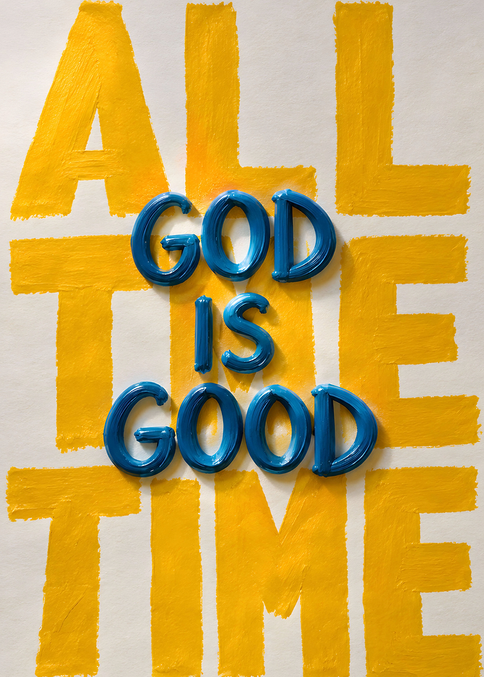 God Is Good All The Time Art