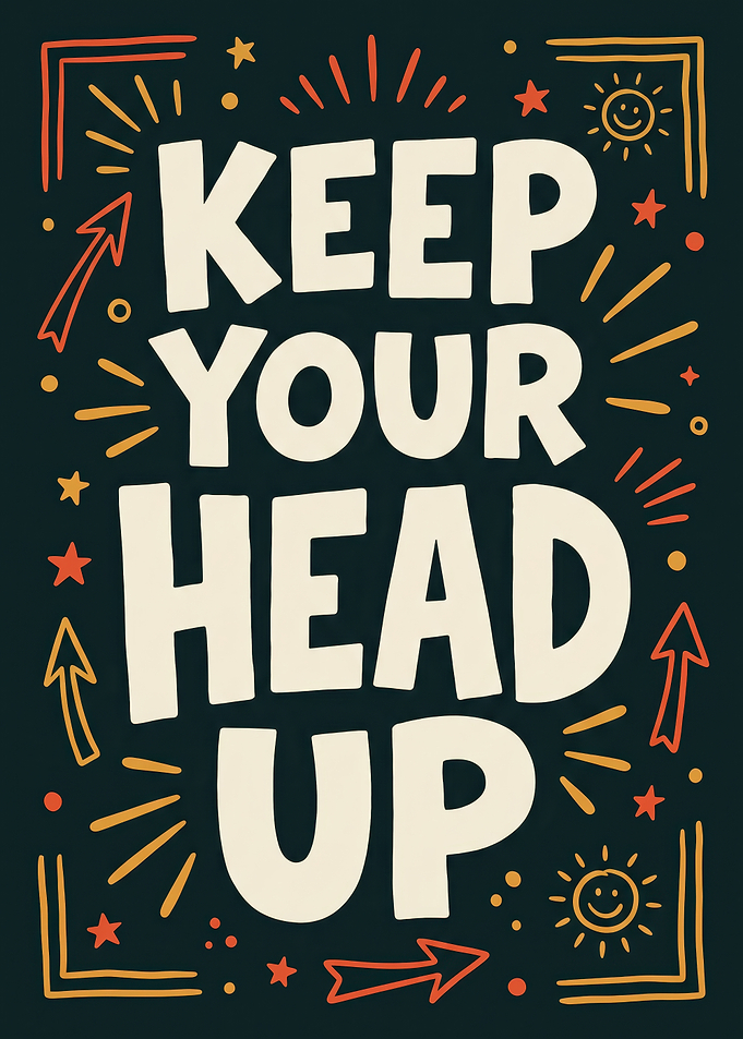 Keep Your Head Up Inspirational Poster