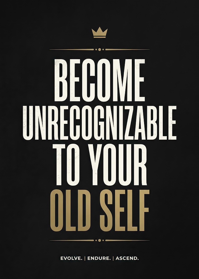 Become Unrecognizable Motivational Poster