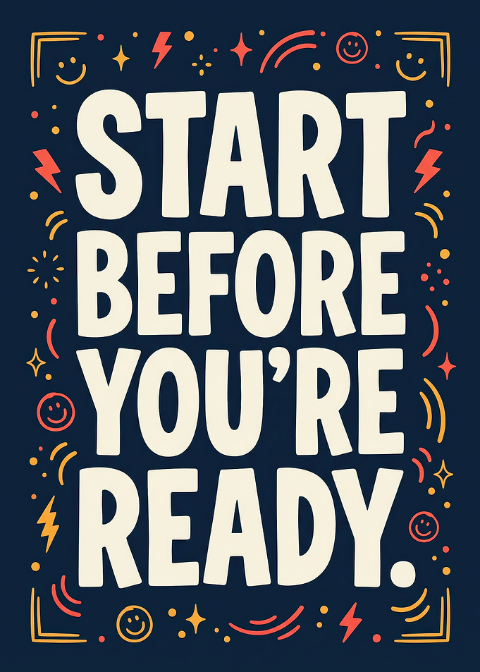 Start Before You're Ready Motivational Poster