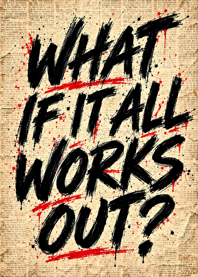 What If It All Works Out