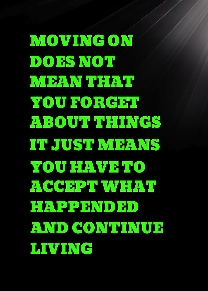 MOVING ON DOES NOT MEAN THAT YOU FORGET - Inspirational Quote About Moving On