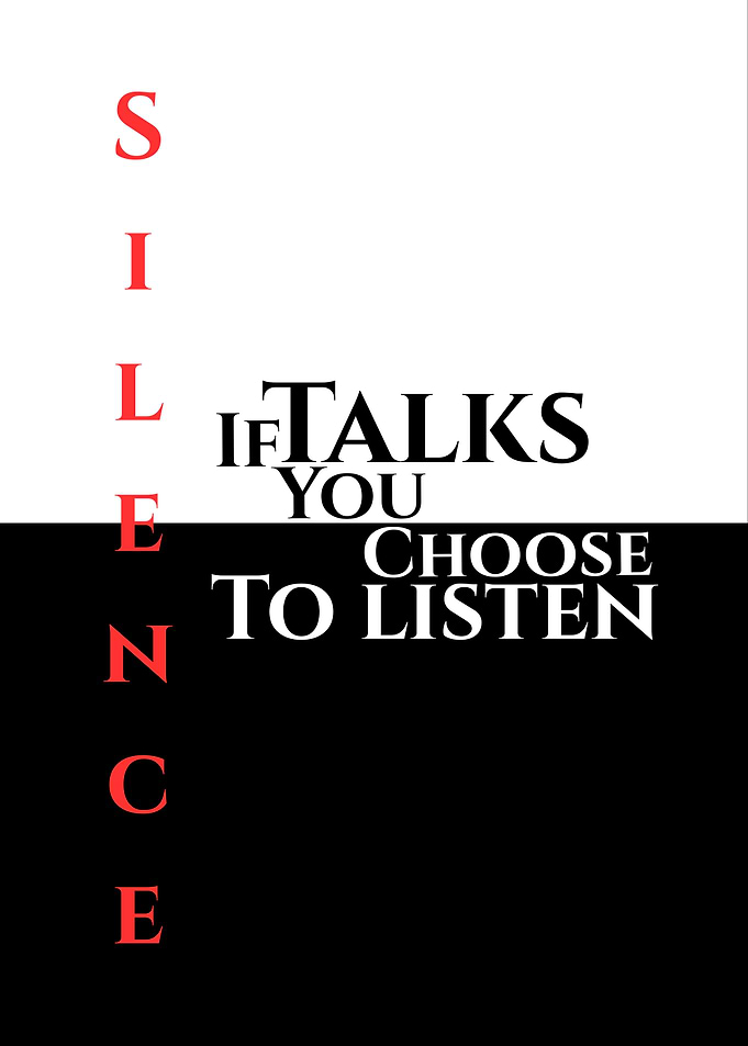 Silence If Talks You Choose To Listen