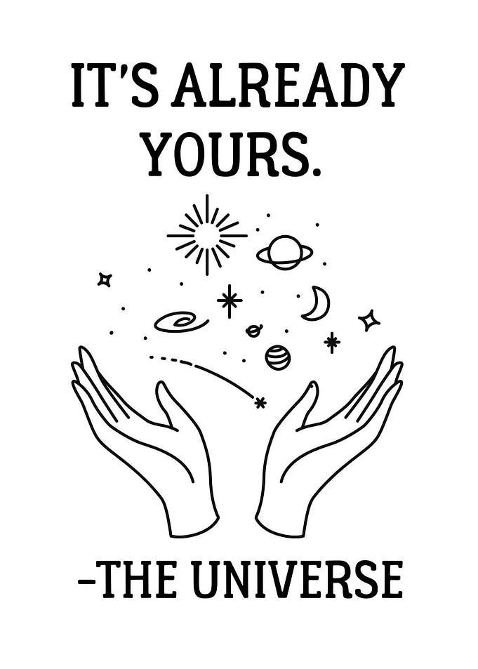 It's Already Yours Universe Quote Art