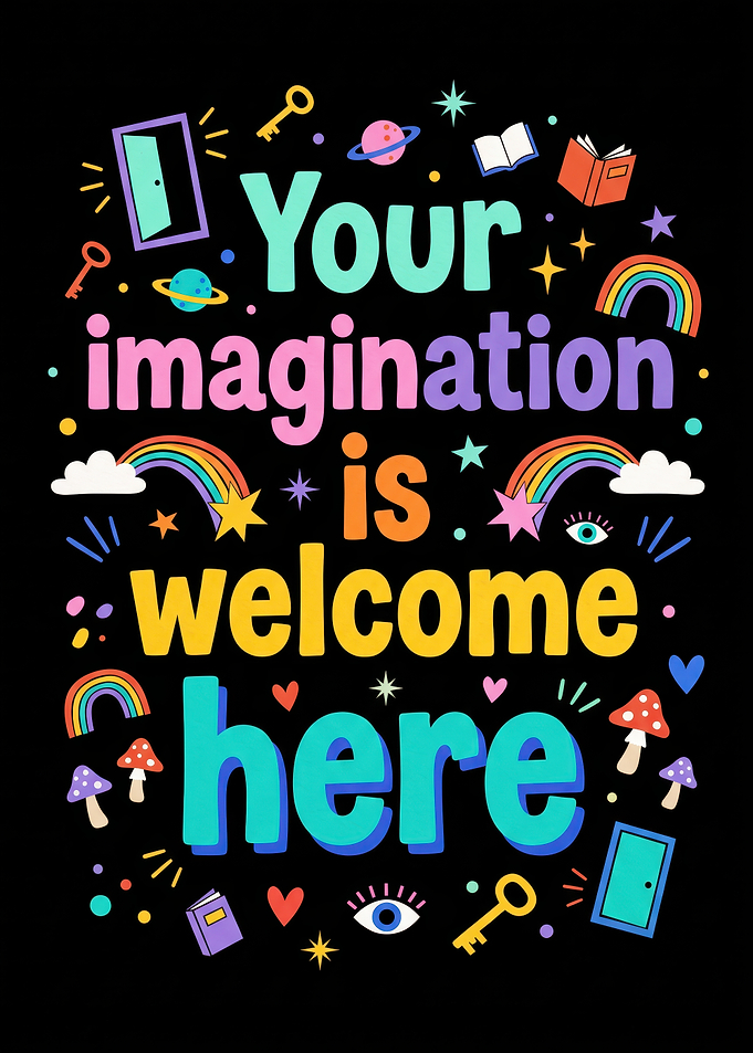 Your Imagination Is Welcome Here Poster