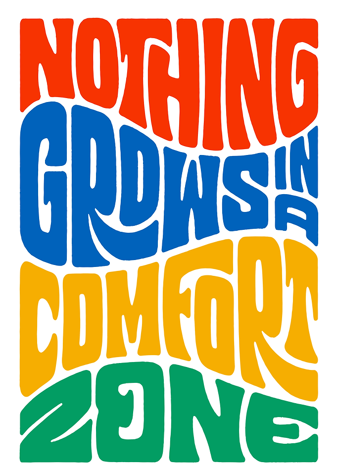 Nothing Grows In A Comfort Zone