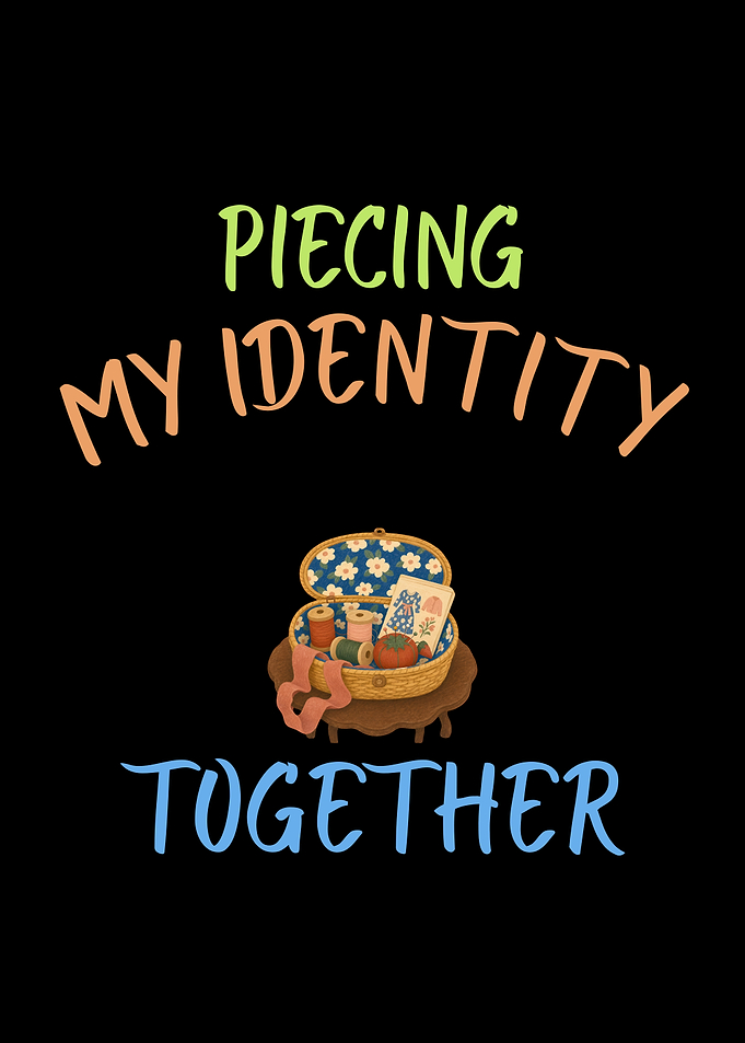 Piecing My Identity Together Sewing Quote