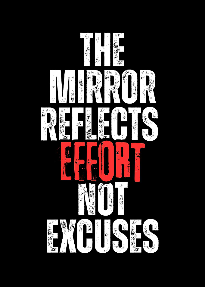 The Mirror Reflects Effort Not Excuses
