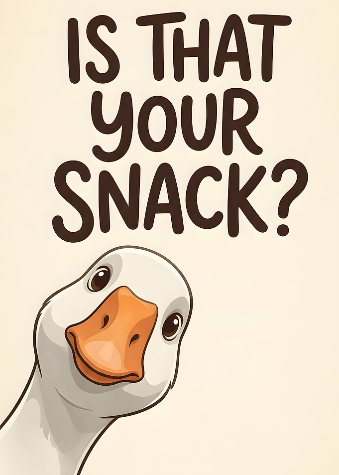 Funny Goose Asking About Your Snack