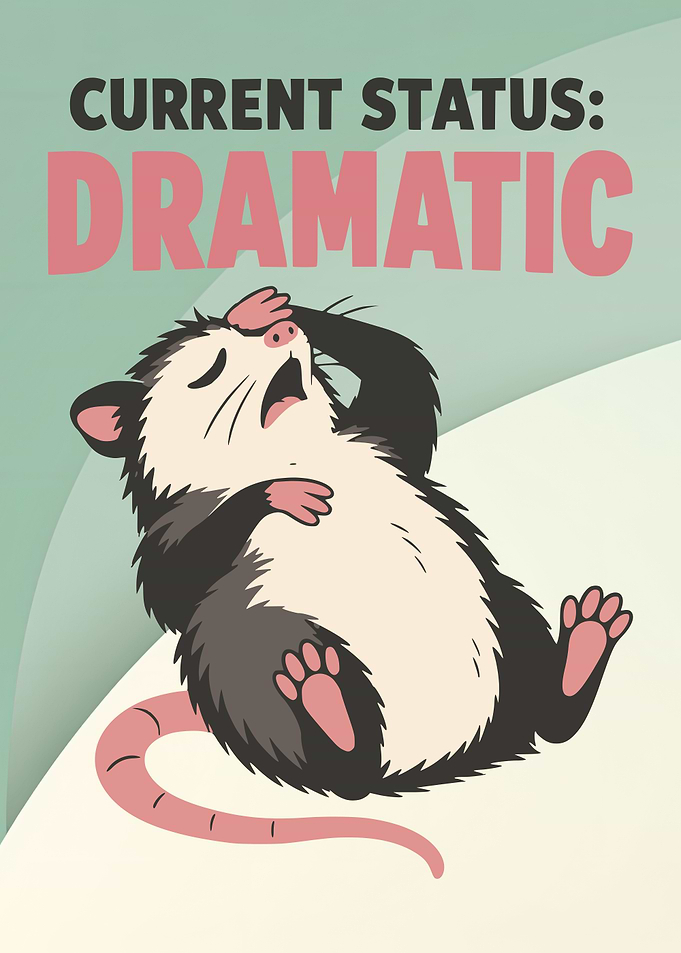Current Status: Dramatic Opossum Poster