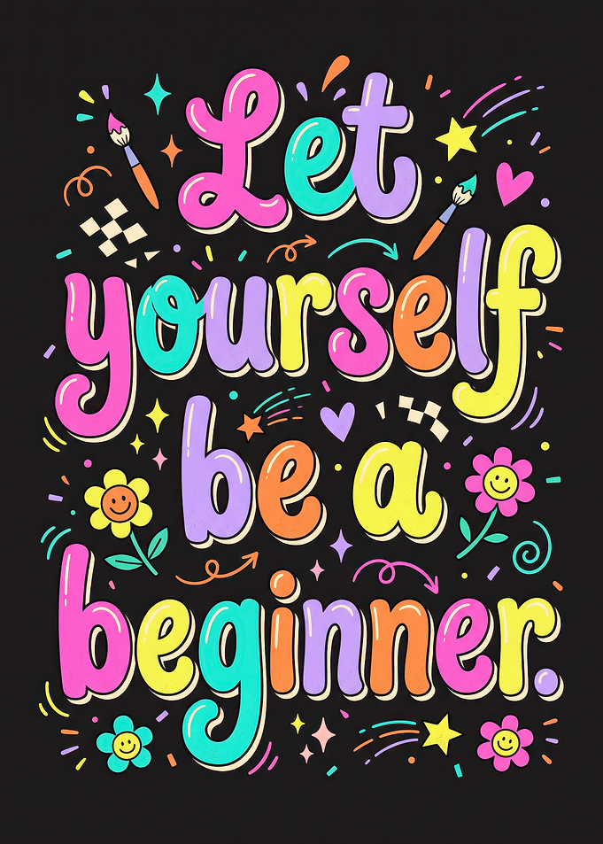 Let Yourself Be A Beginner Typography
