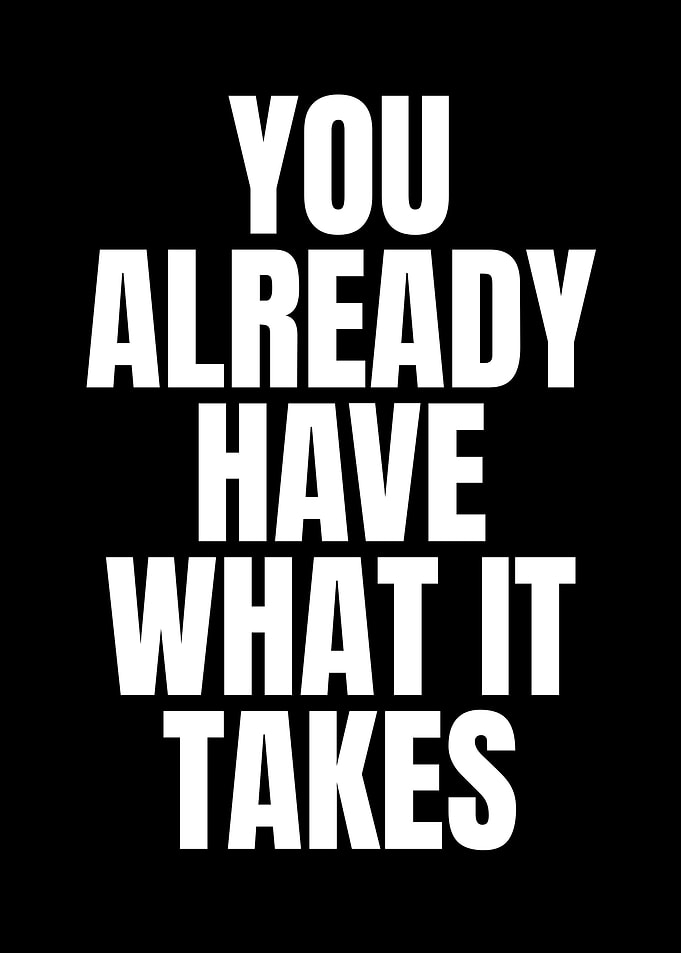 You Already Have What It Takes