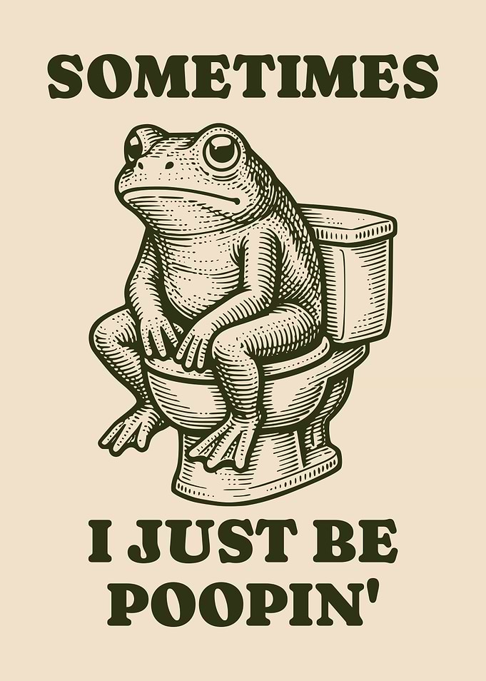 Sometimes I Just Be Poopin' Funny Frog Sitting On Toilet Bathroom Humor