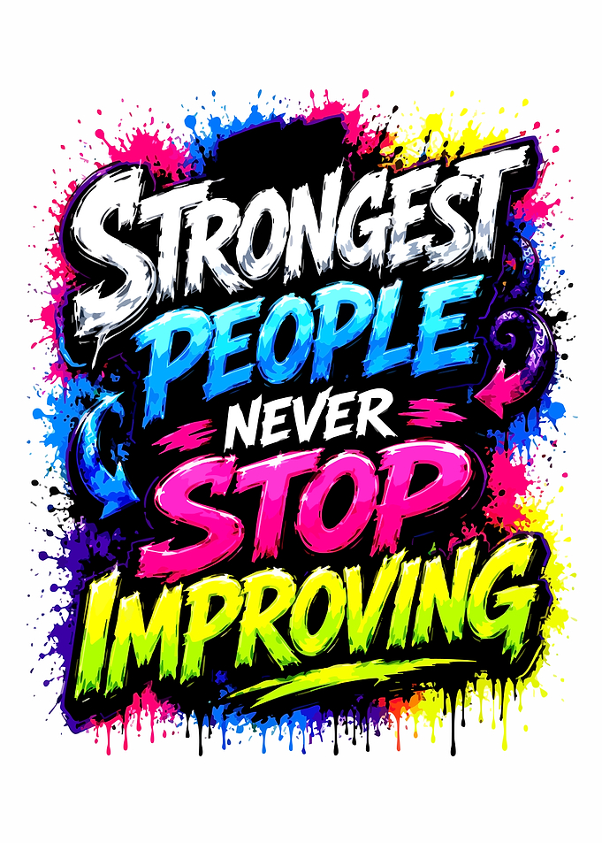 Strongest People Never Stop Improving Quote