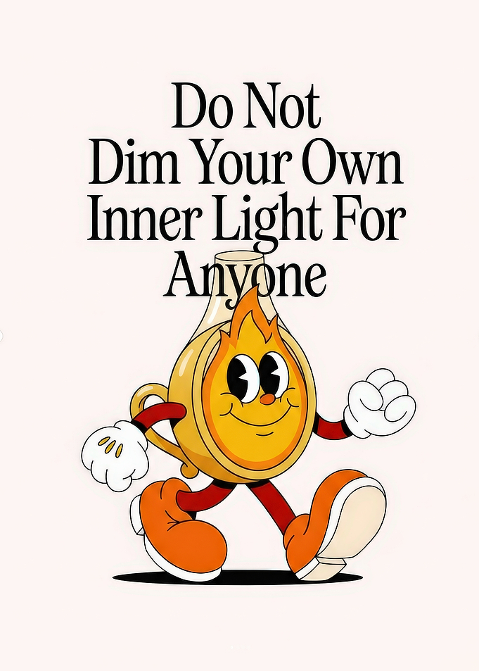 Do Not Dim Your Inner Light