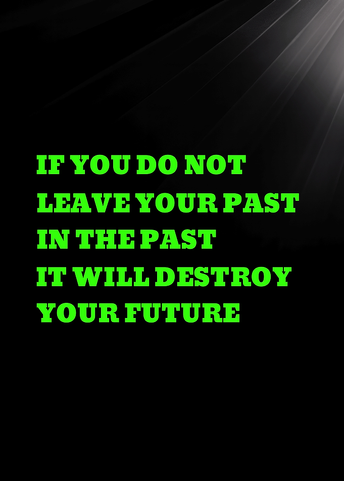 IF YOU DO NOT LEAVE YOUR PAST - Inspirational Quote Text Art