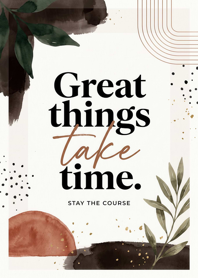 Great Things Take Time Inspirational Poster