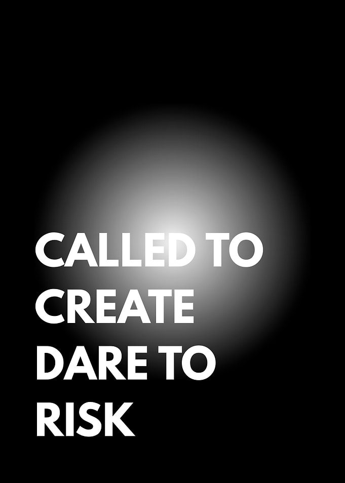 Called to Create Dare to Risk
