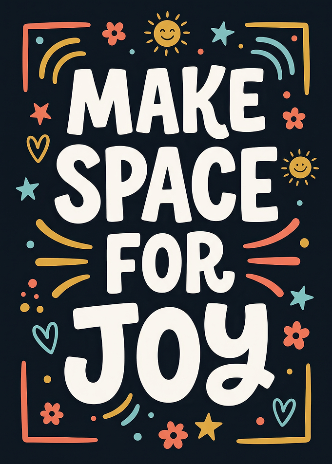 Make Space For Joy Typography Poster