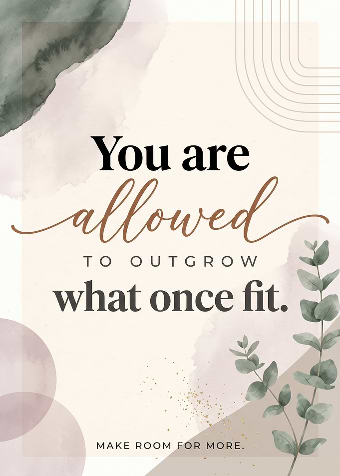 You are allowed to outgrow what once fit' Inspirational Quote Wall Art Print