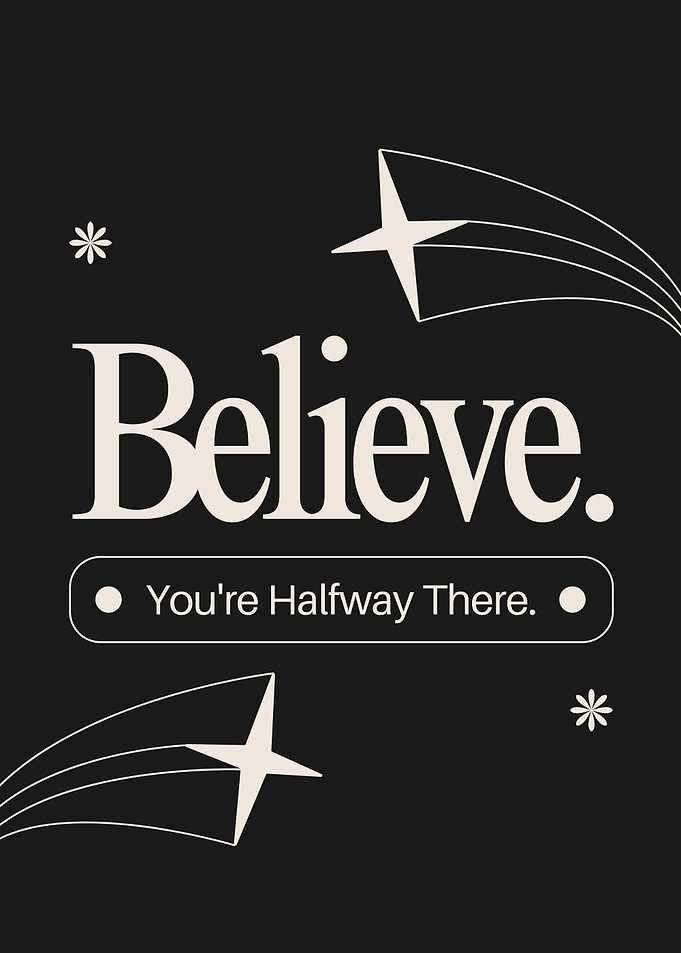 Believe You're Halfway There Motivational Poster