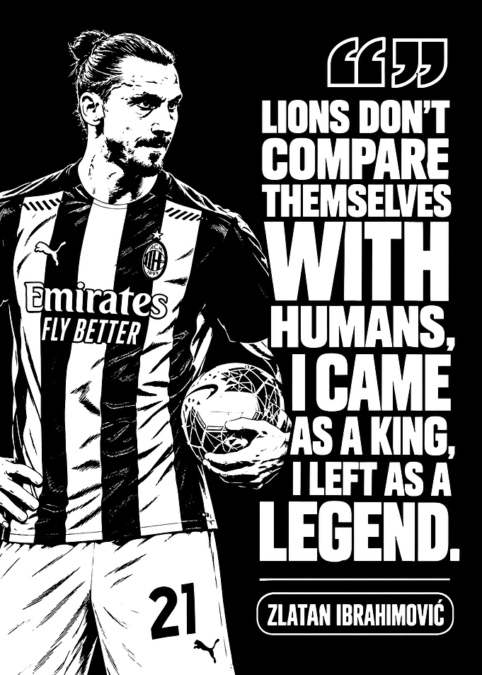 Zlatan Ibrahimovic Inspirational Quote Poster