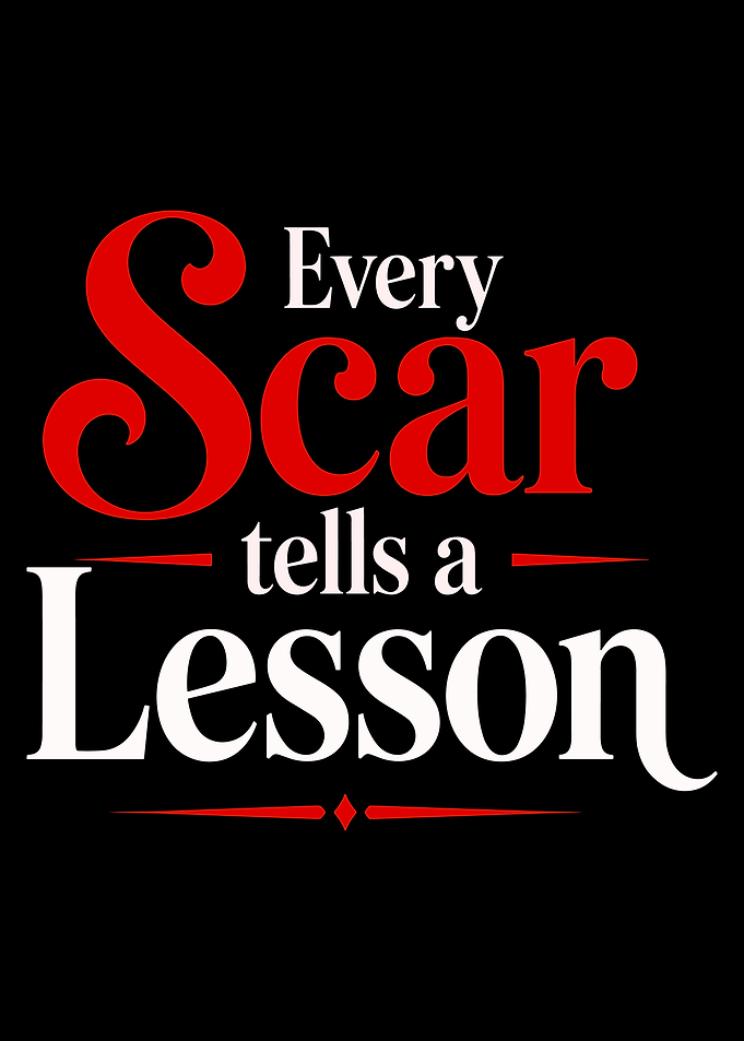 Every Scar Tells a Lesson Quote