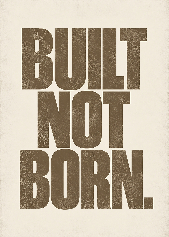 Built Not Born Inspirational Poster
