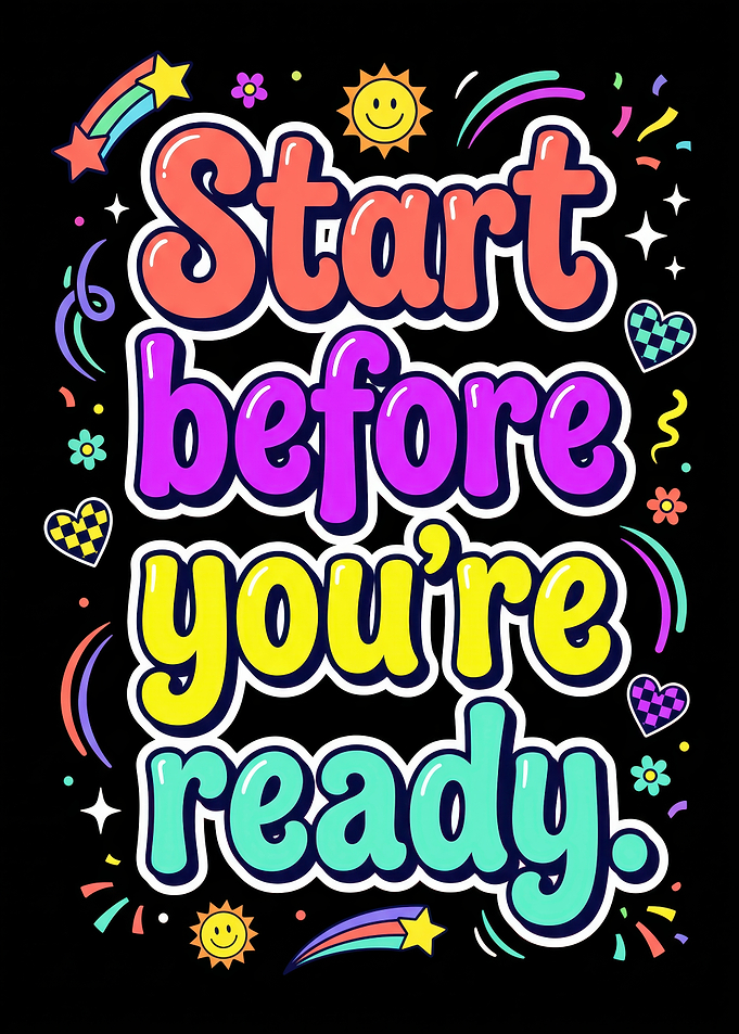 Start Before You're Ready Inspirational Quote
