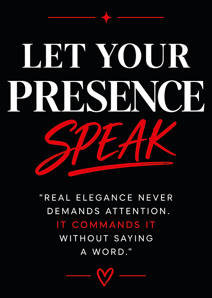 Let Your Presence Speak Quote Poster