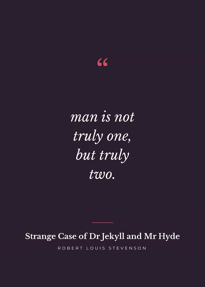 Truly One, Truly Two - Jekyll and Hyde Quote
