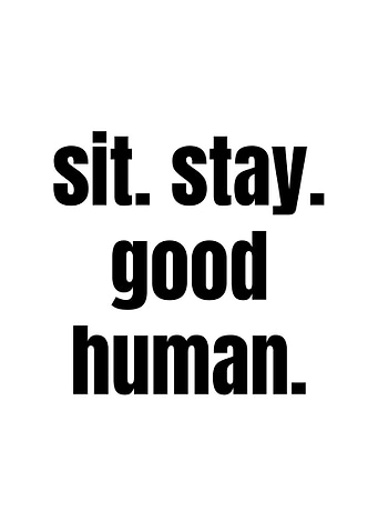Sit Stay Good Human, funny bathroom print