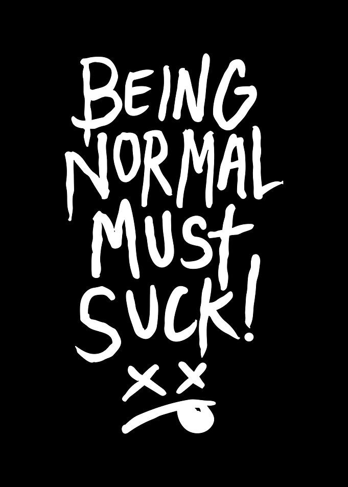 Being Normal Must Suck Text Art