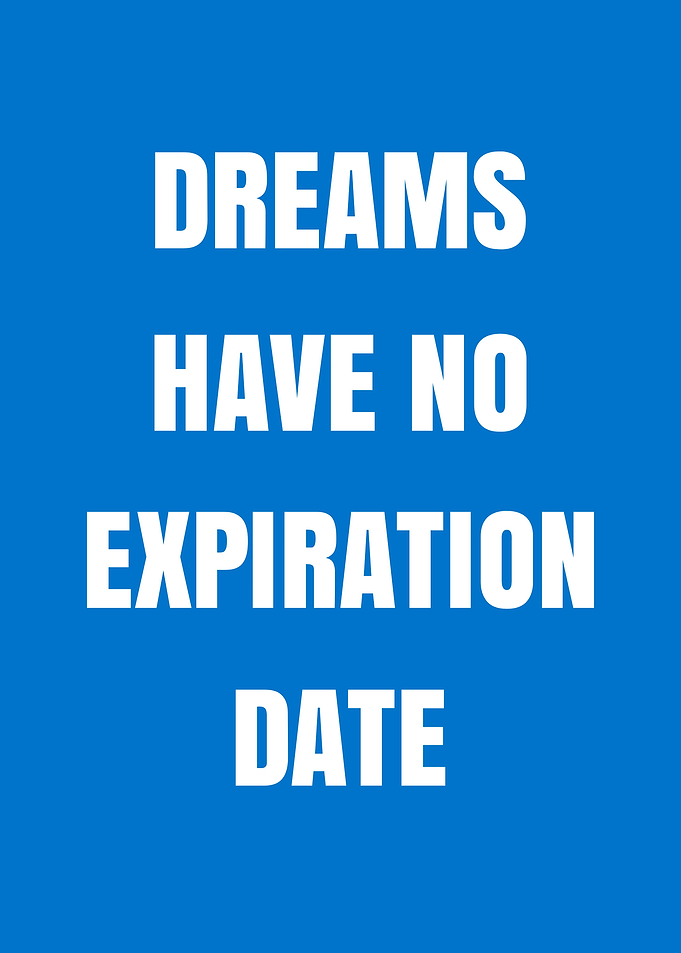 Dreams Have No Expiration Date Poster