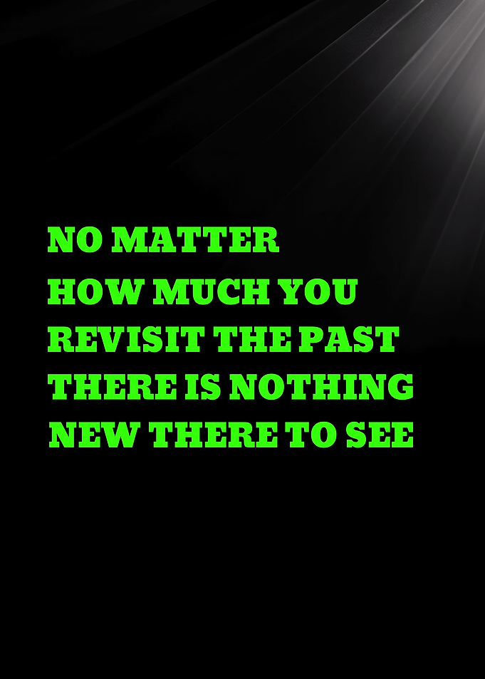 NO MATTER HOW MUCH YOU REVISIT - Inspirational Quote Text Art