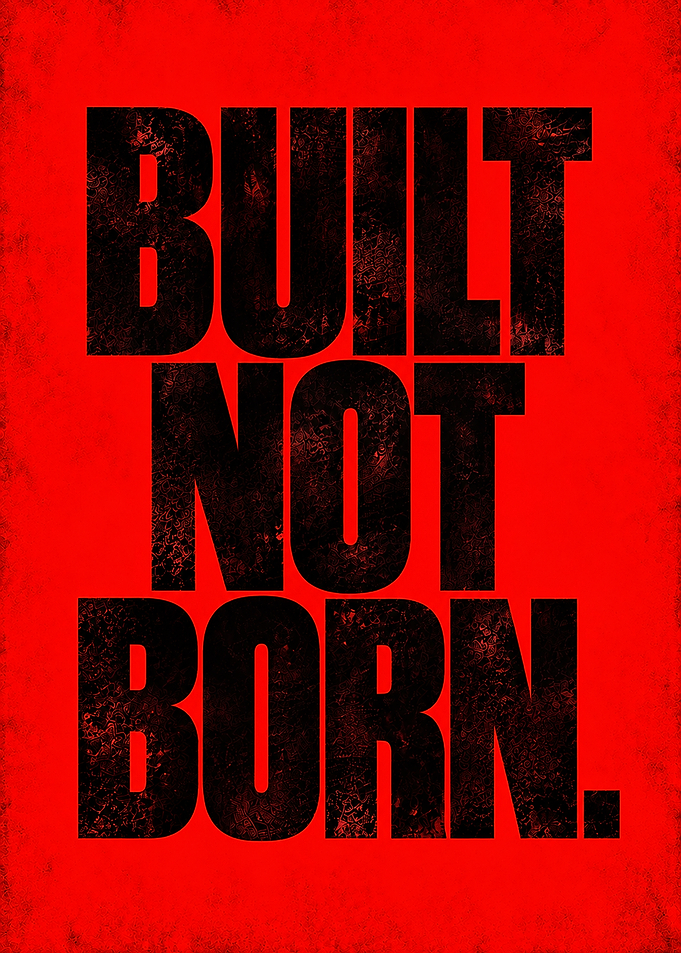 Built Not Born Motivational Poster