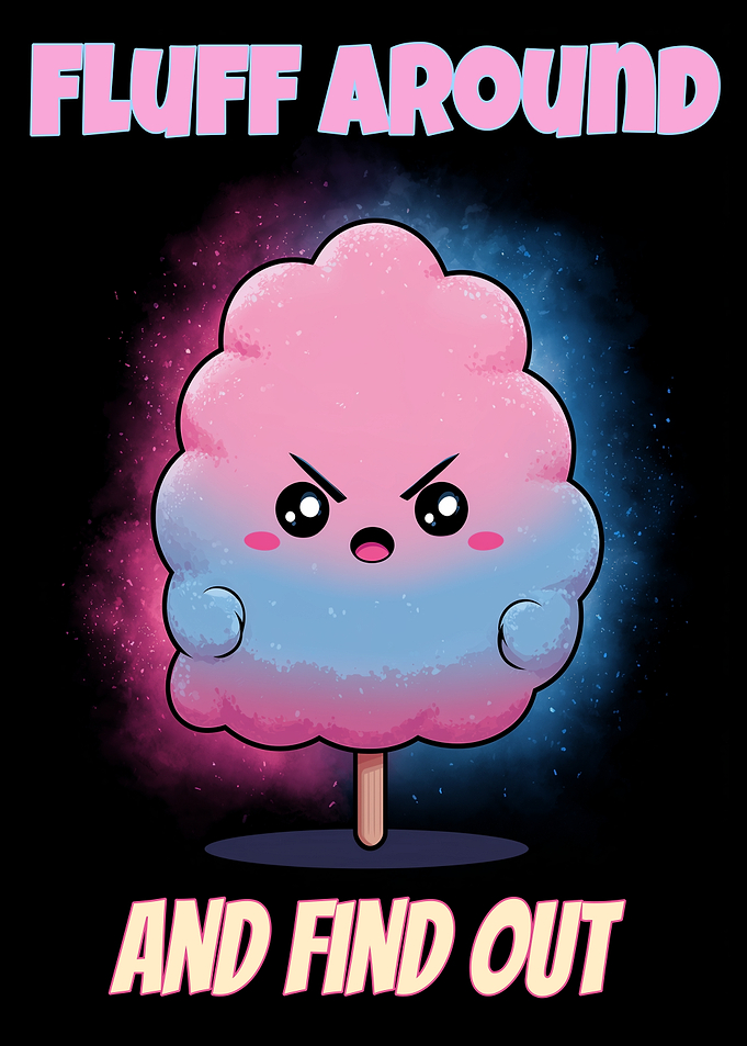 Fluff Around and Find Out
