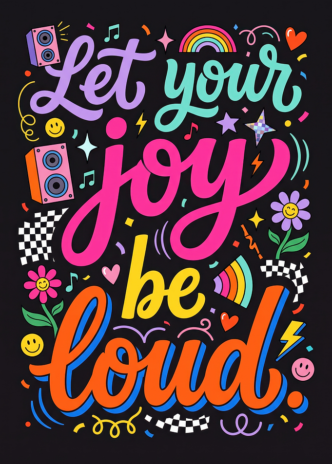 Let Your Joy Be Loud Typography