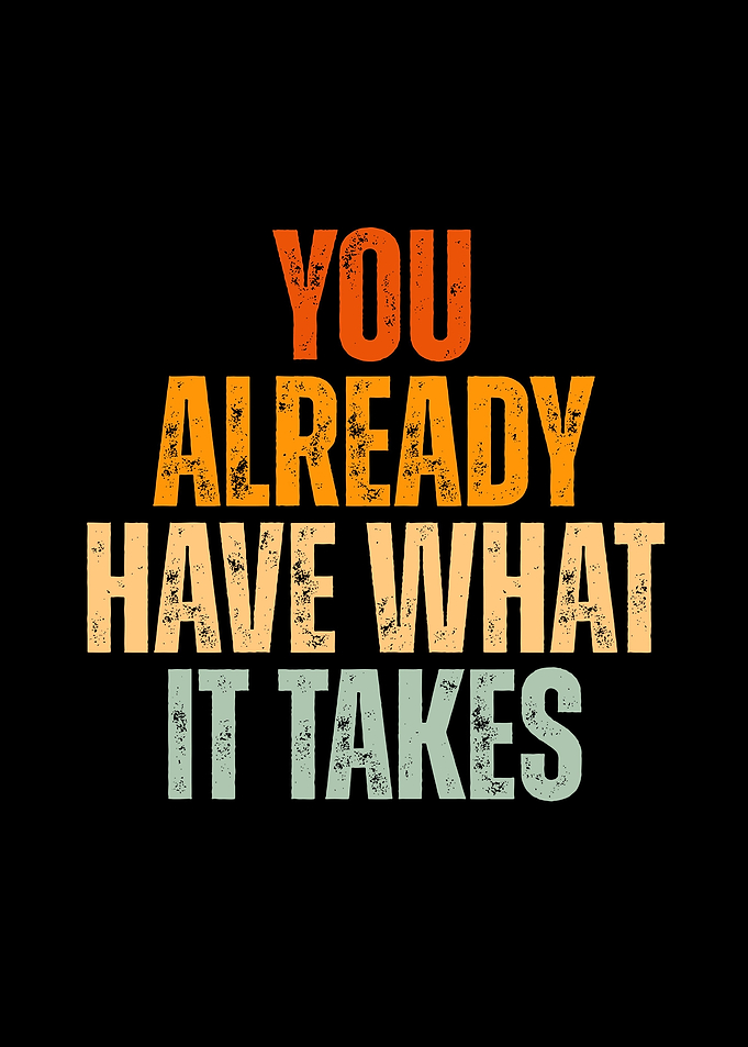 You Already Have What It Takes