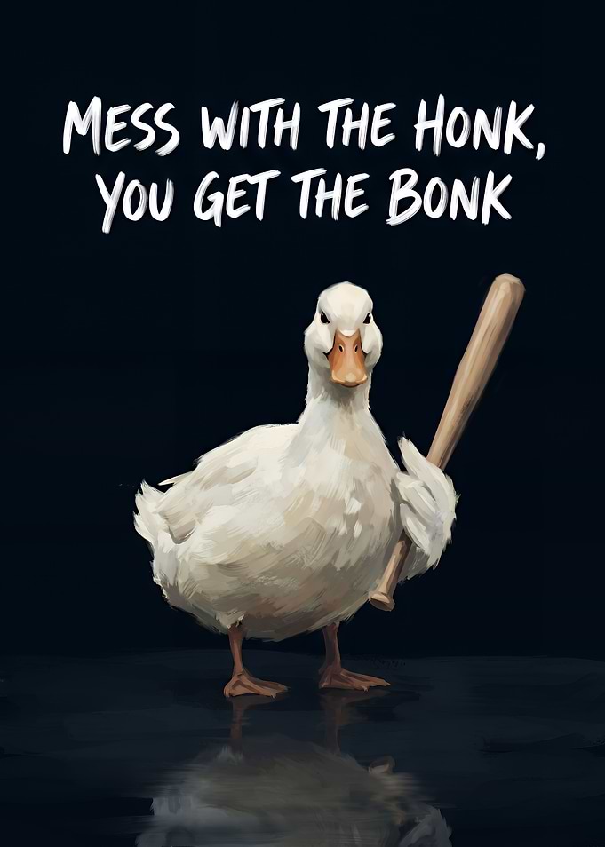 Mess With The Honk Duck