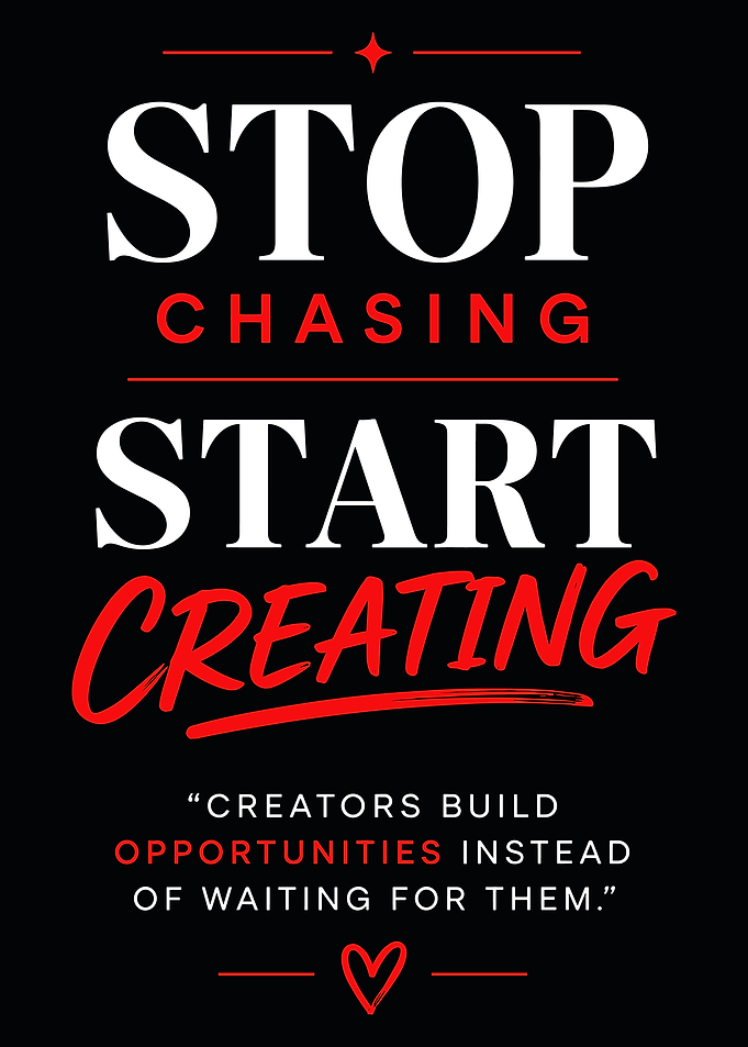 Stop Chasing Start Creating Motivational Poster
